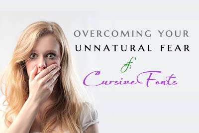 Overcoming Your UNNATURAL FEAR of Cursive Fonts